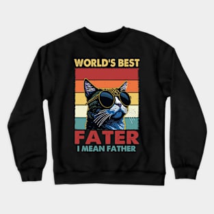 Worlds Best Farter I Mean Father, Best Cat Dad Ever Crewneck Sweatshirt